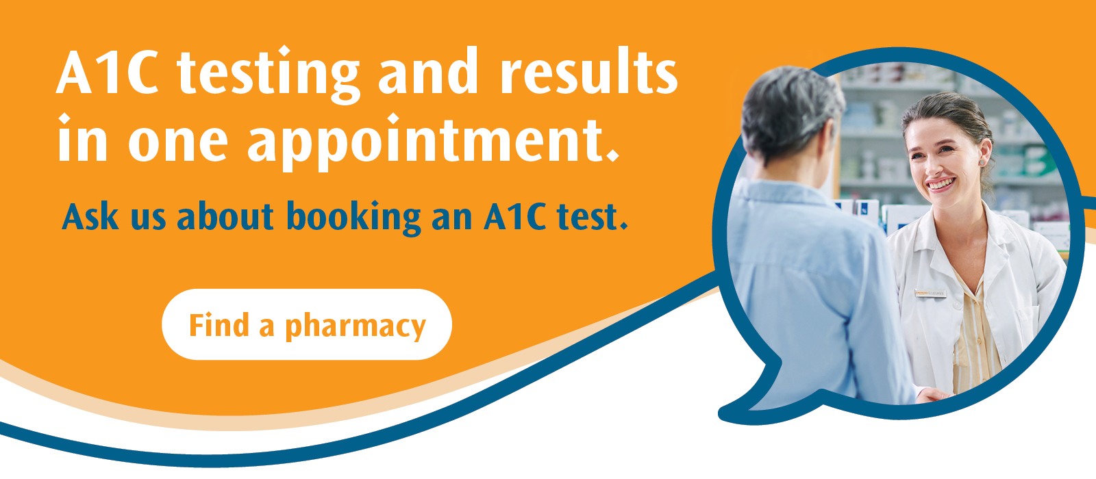 Text Reading 'A1C Testing and results in one appointment. Ask us about booking an A1C test. 'Find a pharmacy' button here.