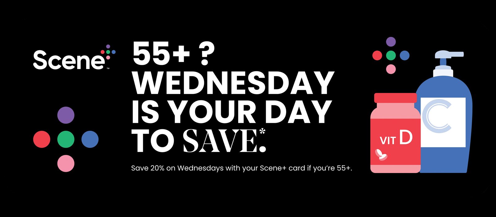 Text Reading 'Are you above 55? Then Wednesday is your day to save. Save 20% on Wednesdays with your Scene+ card if you are 55+.'