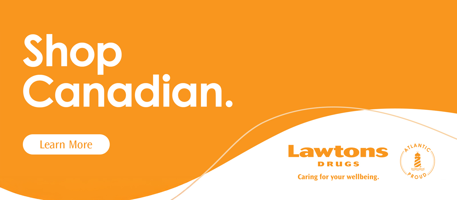 Text Reading: "Shop Canadian. Lawton's drugs, caring for your wellbeing. To know more, click the 'Learn More' button on the left."